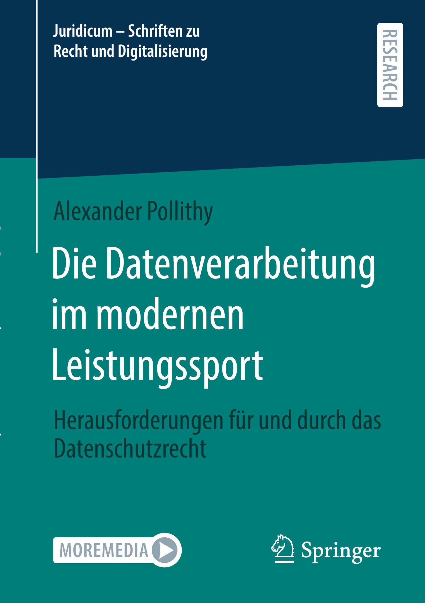 Die Datenverarbeitung im modernen Leistungssport: Herausforderungen für und durch das Datenschutzrecht (Juridicum – Schriften zu Recht und Digitalisierung) Law