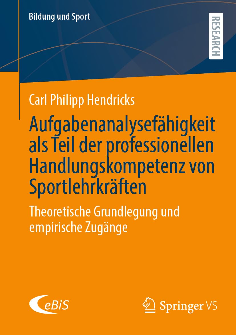 Aufgabenanalysefähigkeit als Teil der professionellen Handlungskompetenz von Sportlehrkräften: Theoretische Grundlegung und empirische Zugänge (Bildung und Sport, Band 15) Medicine