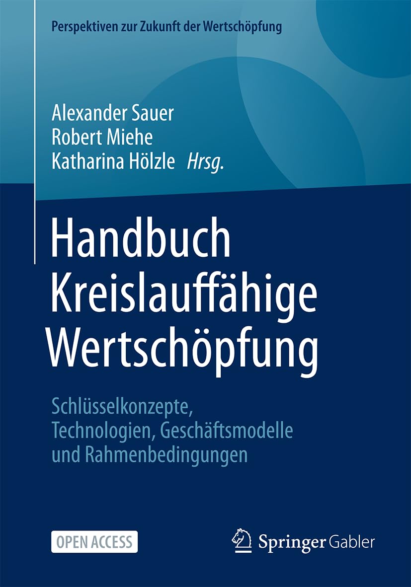 Handbuch Kreislauffähige Wertschöpfung: Schlüsselkonzepte, Technologien, Geschäftsmodelle und Rahmenbedingungen (Perspektiven zur Zukunft der Wertschöpfung) Law