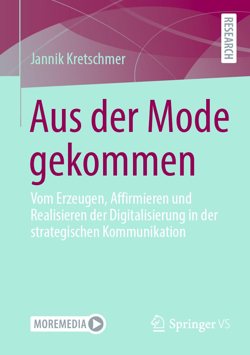 Aus der Mode gekommen: Vom Erzeugen, Affirmieren und Realisieren der Digitalisierung in der strategischen Kommunikation Law