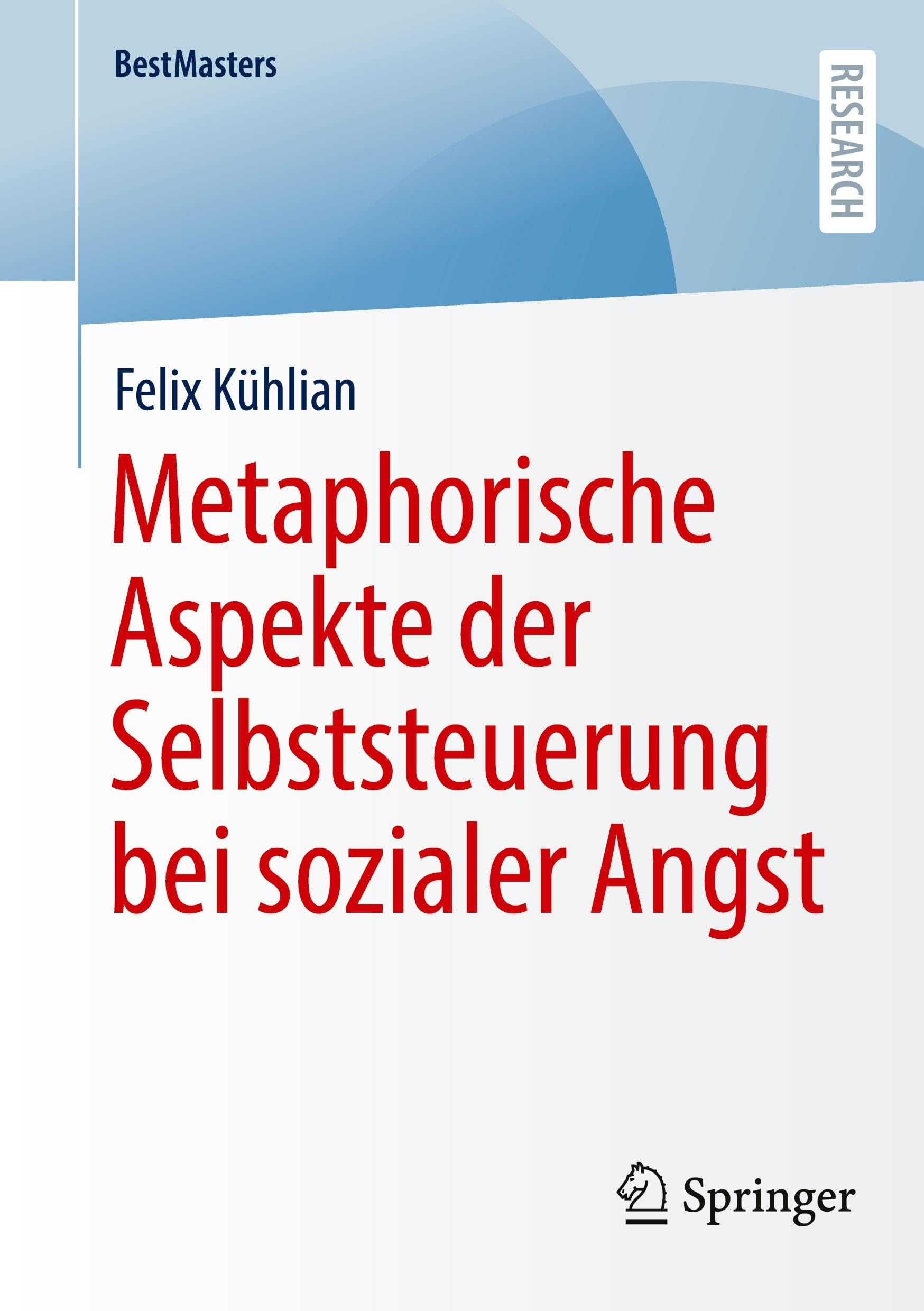 Metaphorische Aspekte der Selbststeuerung bei sozialer Angst (BestMasters) Social Sciences