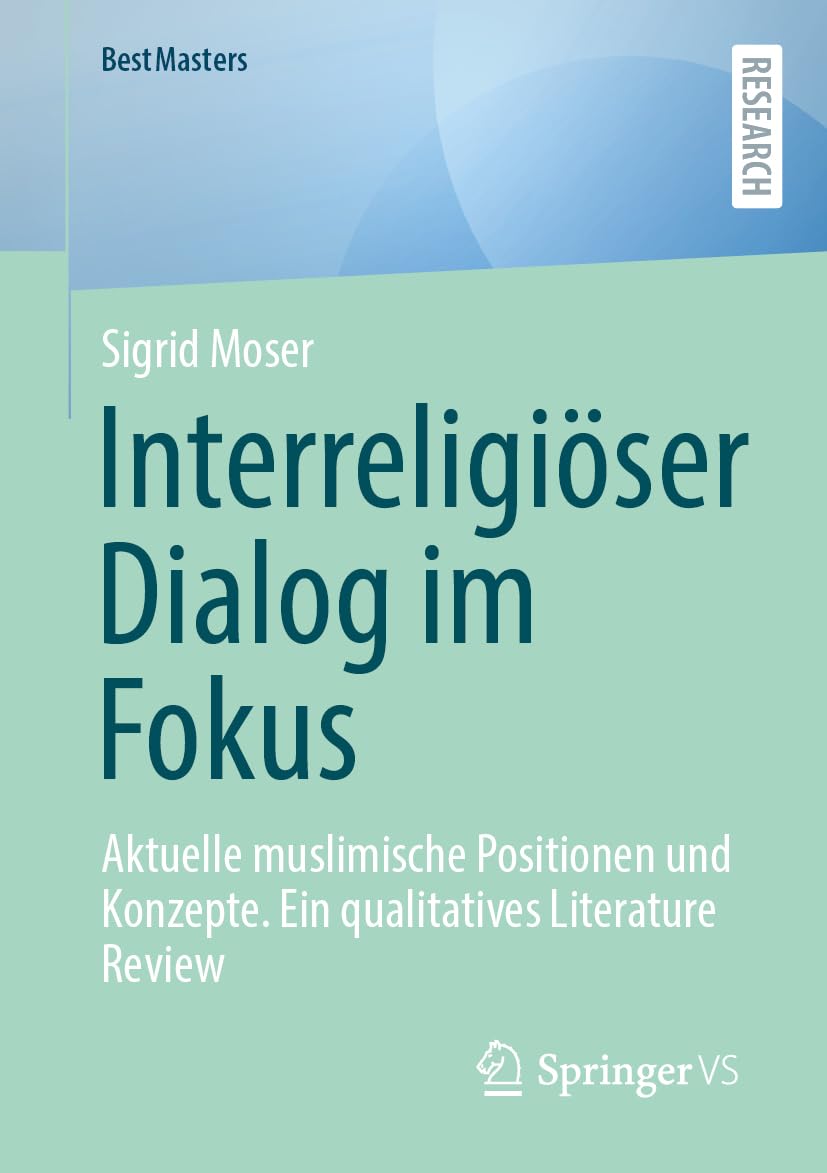 Interreligiöser Dialog im Fokus: Aktuelle muslimische Positionen und Konzepte (BestMasters) Law