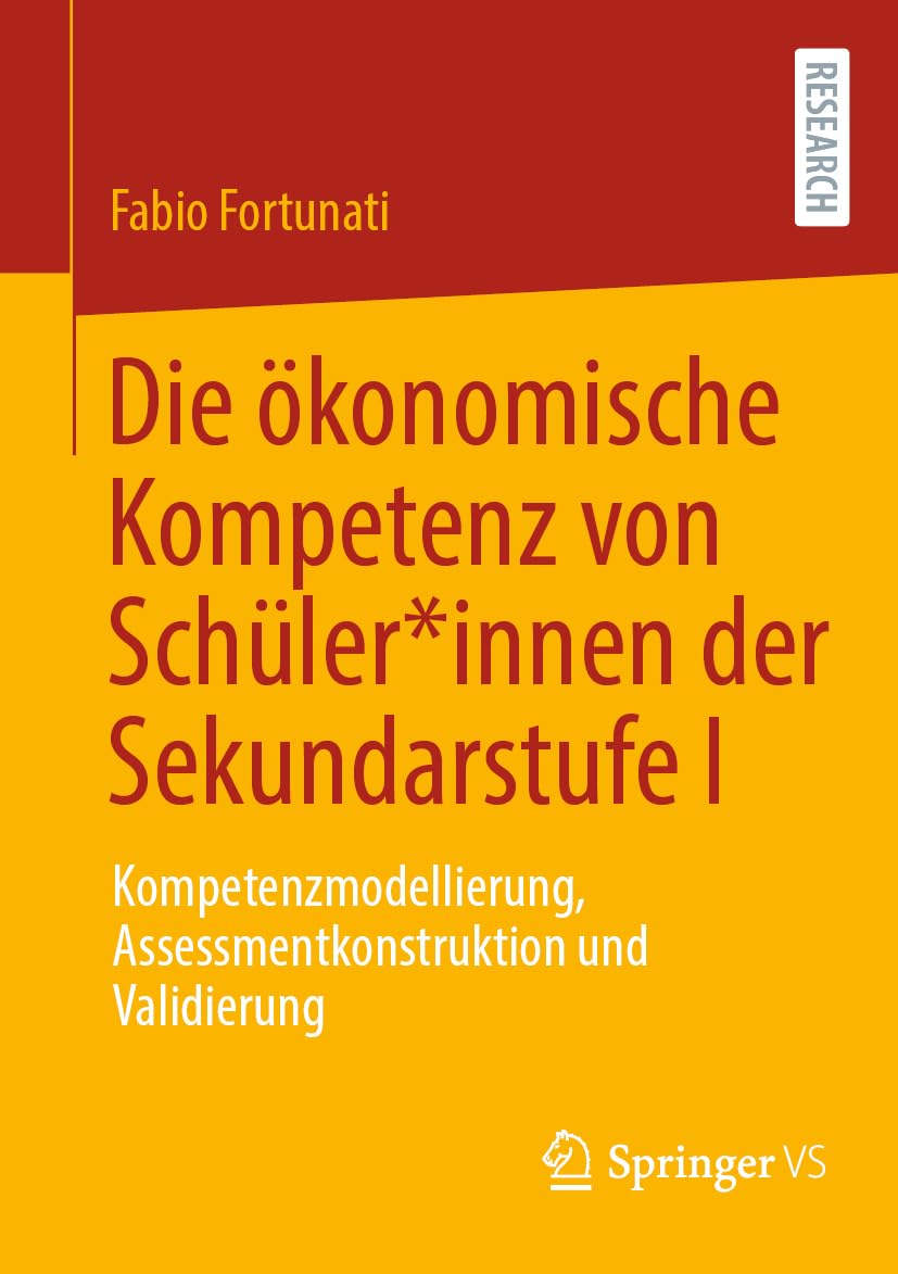Die ökonomische Kompetenz von Schüler*innen der Sekundarstufe I: Kompetenzmodellierung, Assessmentkonstruktion und Validierung Learning & Reference