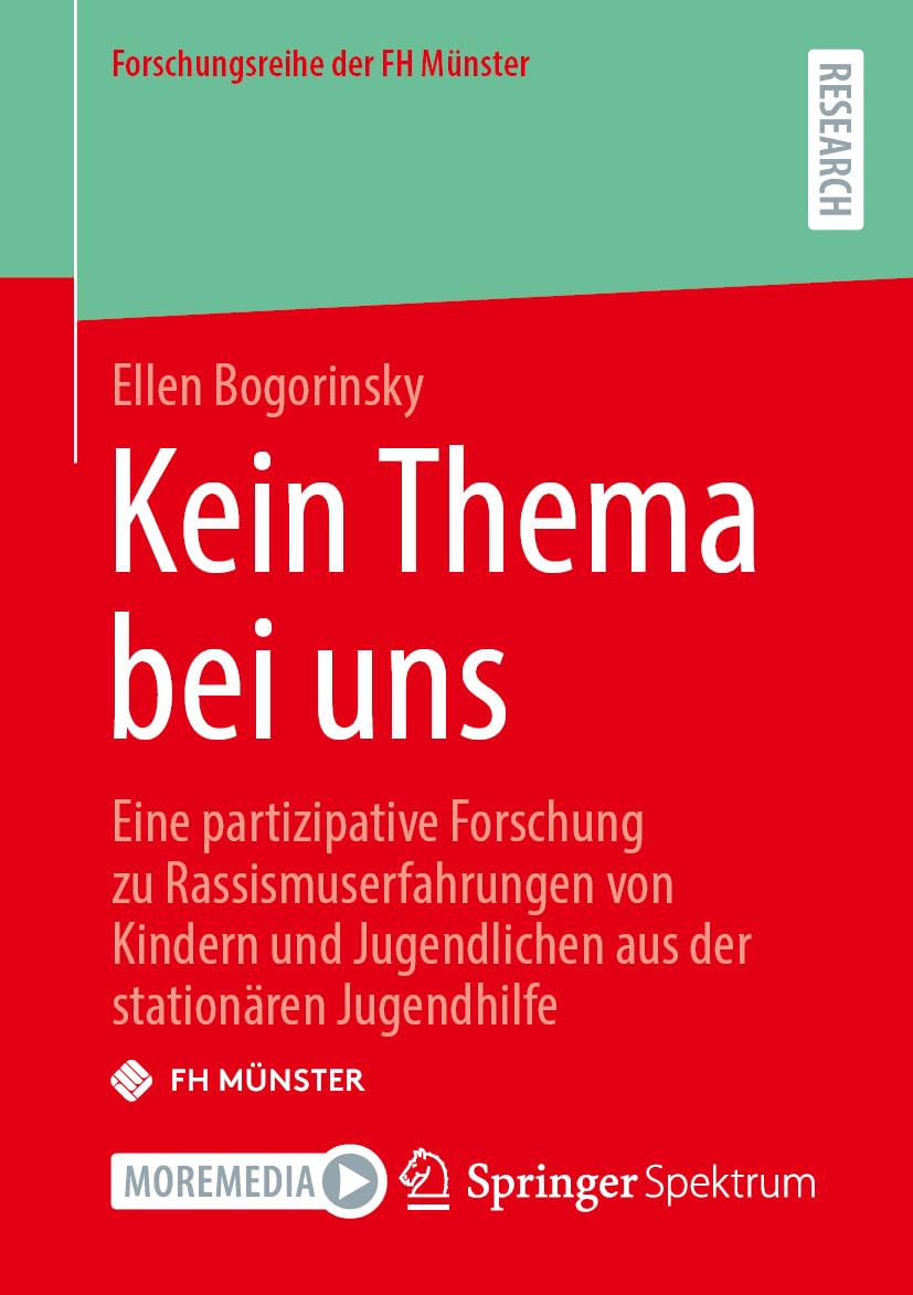 Kein Thema bei uns: Eine partizipative Forschung zu Rassismuserfahrungen von Kindern und Jugendlichen aus der stationären Jugendhilfe (Forschungsreihe der FH Münster) Social Sciences