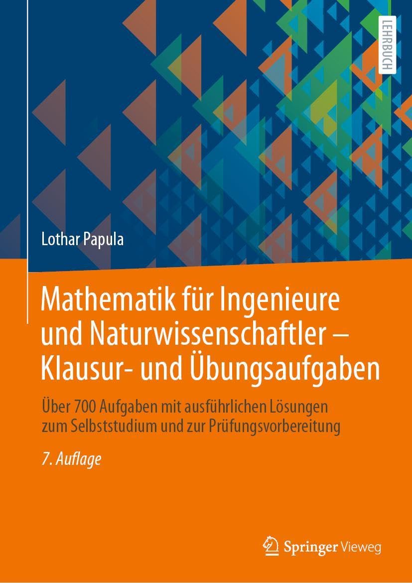 Mathematik für Ingenieure und Naturwissenschaftler - Klausur- und Übungsaufgaben Computer Science