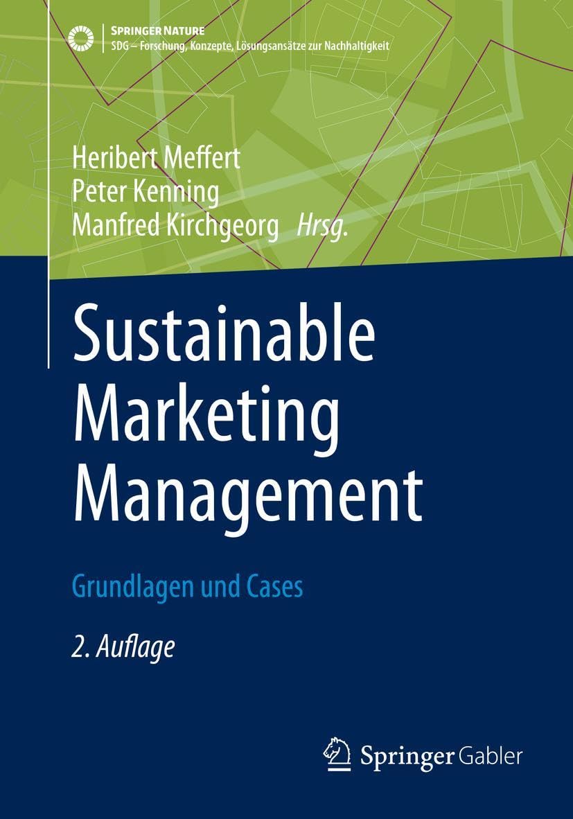 Sustainable Marketing Management: Grundlagen und Cases (SDG - Forschung, Konzepte, Lösungsansätze zur Nachhaltigkeit) Law