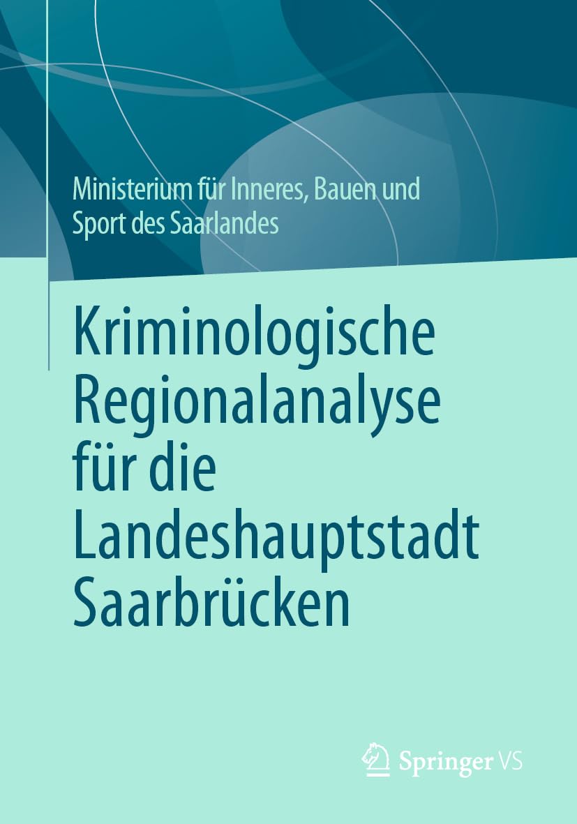 Kriminologische Regionalanalyse für die Landeshauptstadt Saarbrücken Law