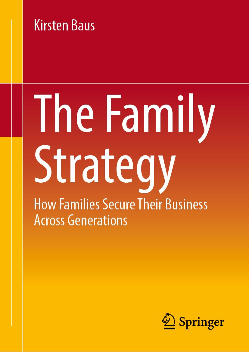 The Family Strategy: How Families Secure Their Business Across Generations Law