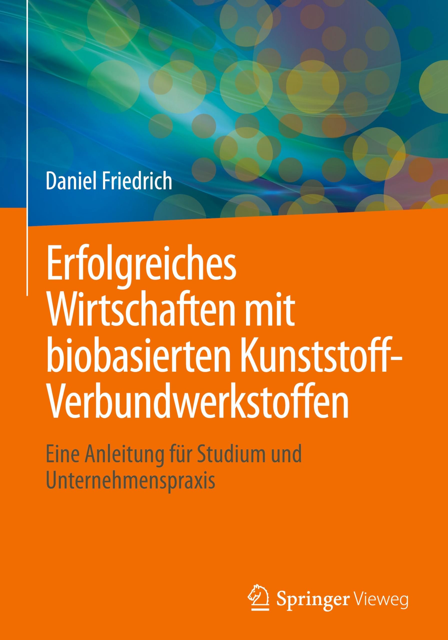 Erfolgreiches Wirtschaften mit biobasierten Kunststoff-Verbundwerkstoffen Business & Technology