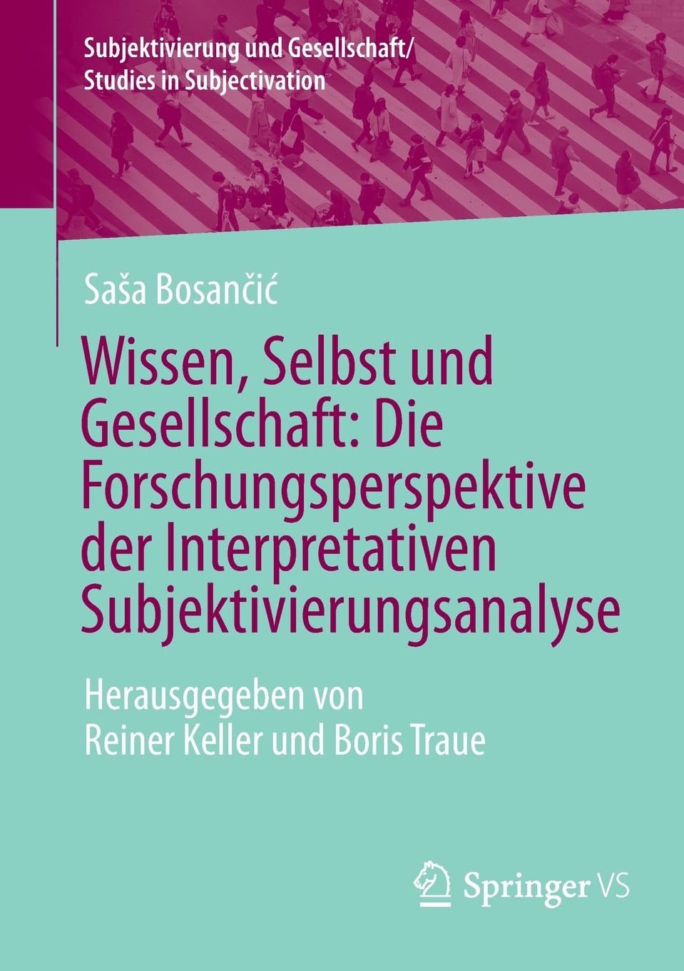 Wissen, Selbst und Gesellschaft: Die Forschungsperspektive der Interpretativen Subjektivierungsanalyse Law
