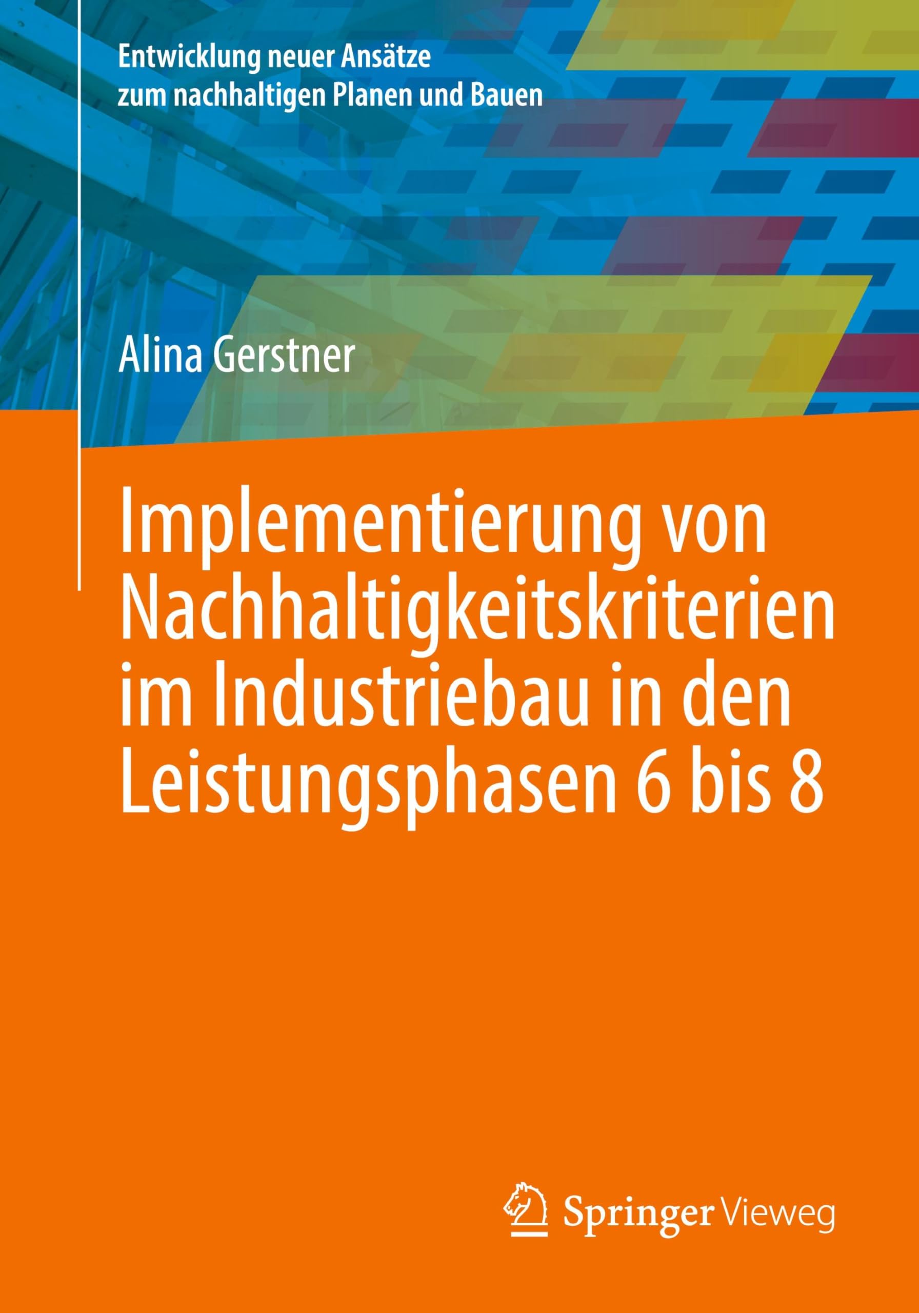 Implementierung von Nachhaltigkeitskriterien im Industriebau in den Leistungsphasen 6 bis 8 Law