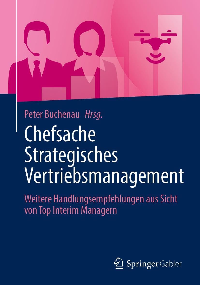 Chefsache Strategisches Vertriebsmanagement: Weitere Handlungsempfehlungen aus Sicht von Top Interim Managern Law