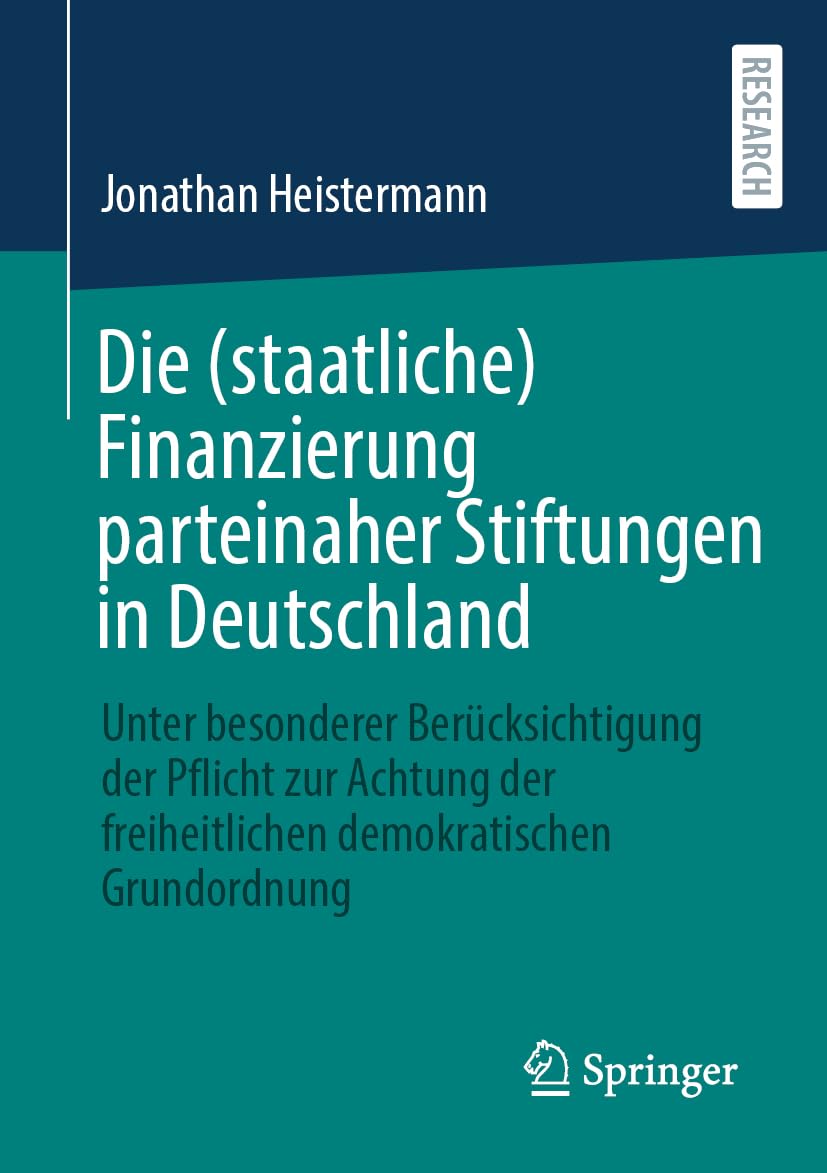 Die (staatliche) Finanzierung parteinaher Stiftungen in Deutschland Law