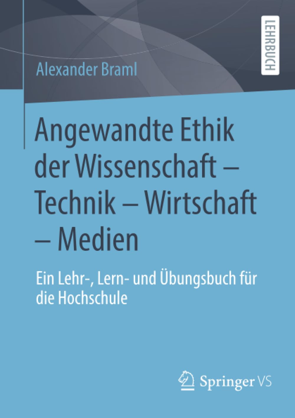 Angewandte Ethik der Wissenschaft - Technik - Wirtschaft - Medien Media & Communication