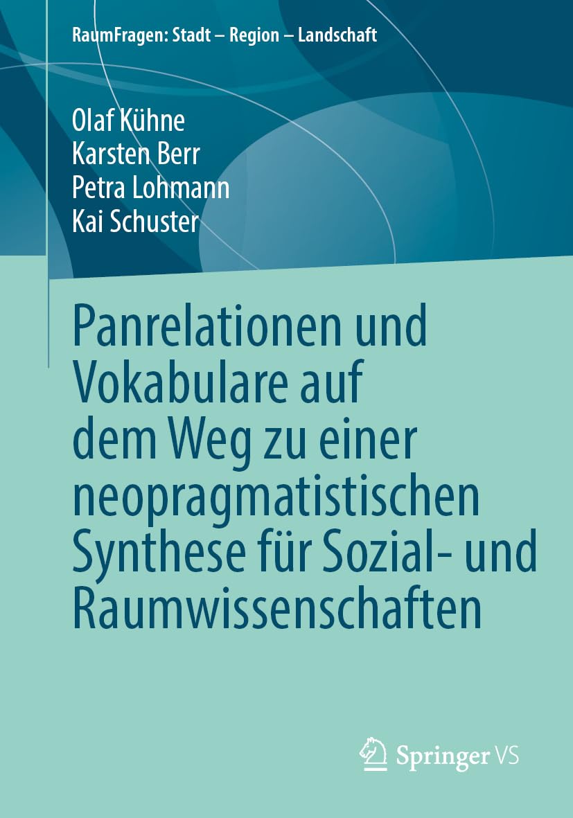 Panrelationen und Vokabulare auf dem Weg zu einer neopragmatistischen Synthese für Sozial- und Raumwissenschaften Law
