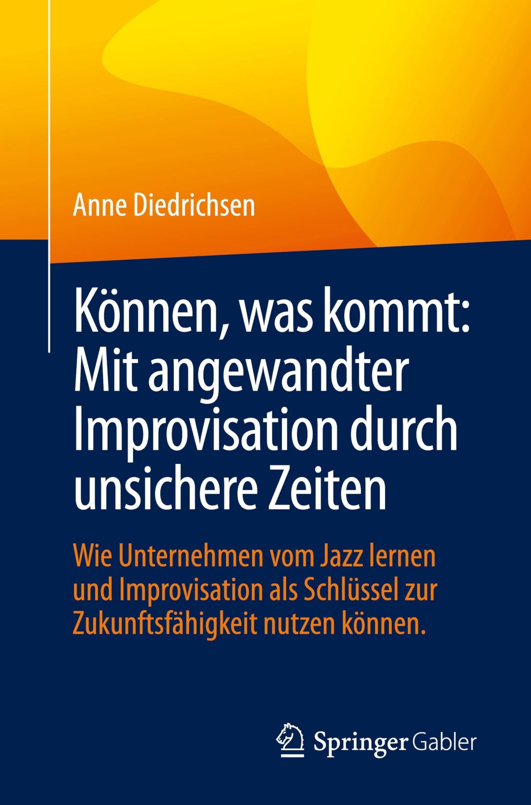 Können, was kommt: Mit angewandter Improvisation durch unsichere Zeiten Law