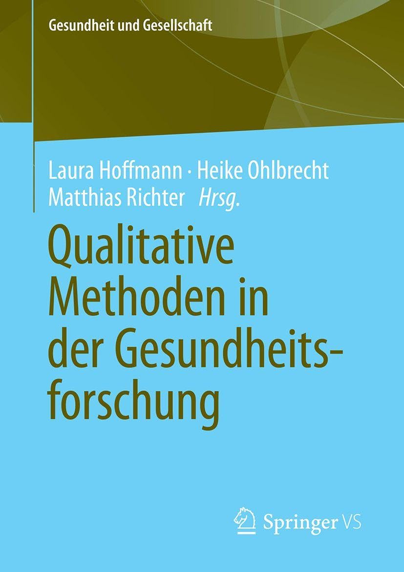 Qualitative Methoden in der Gesundheitsforschung (Gesundheit und Gesellschaft) Medicine