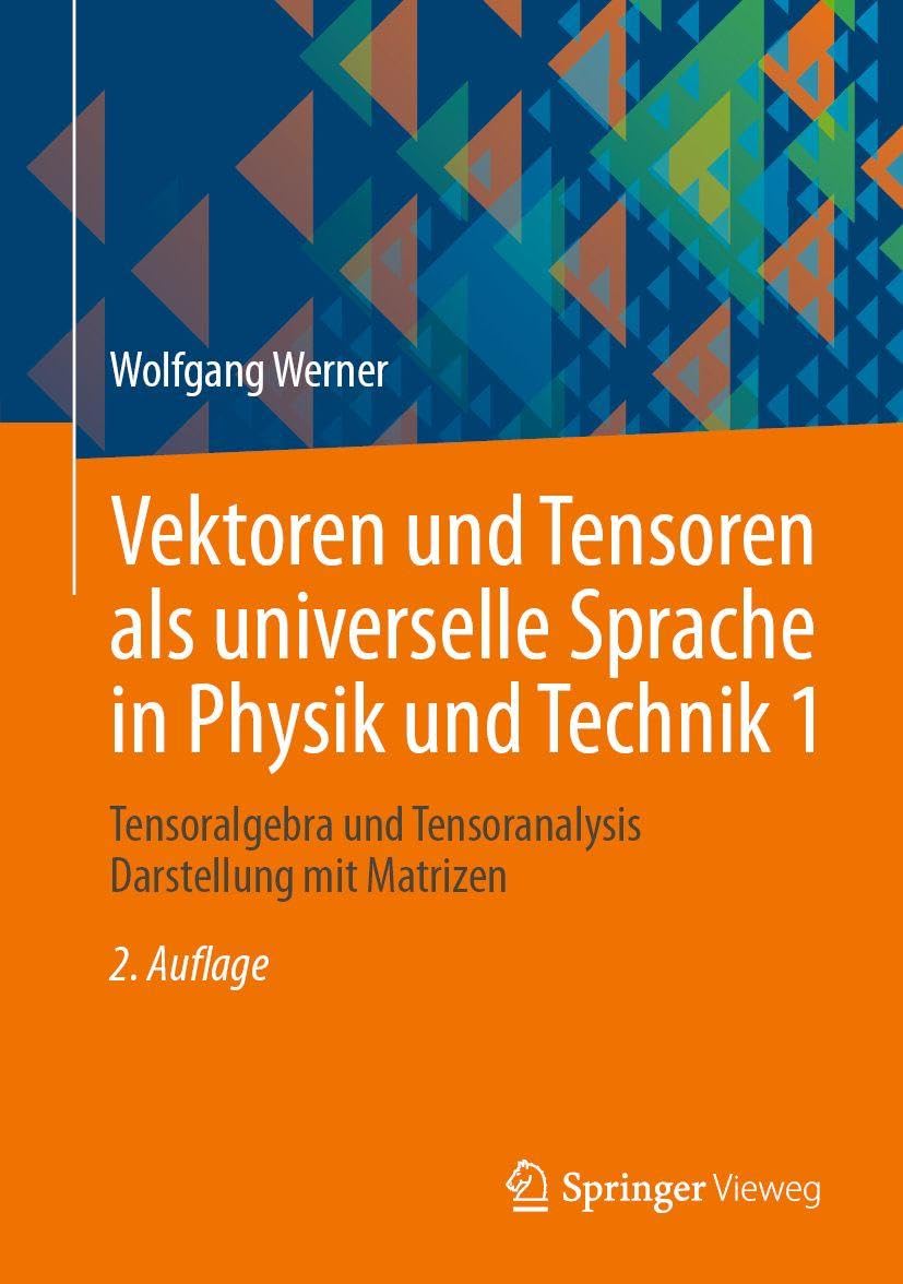 Vektoren und Tensoren als universelle Sprache in Physik und Technik 1 Computer Science
