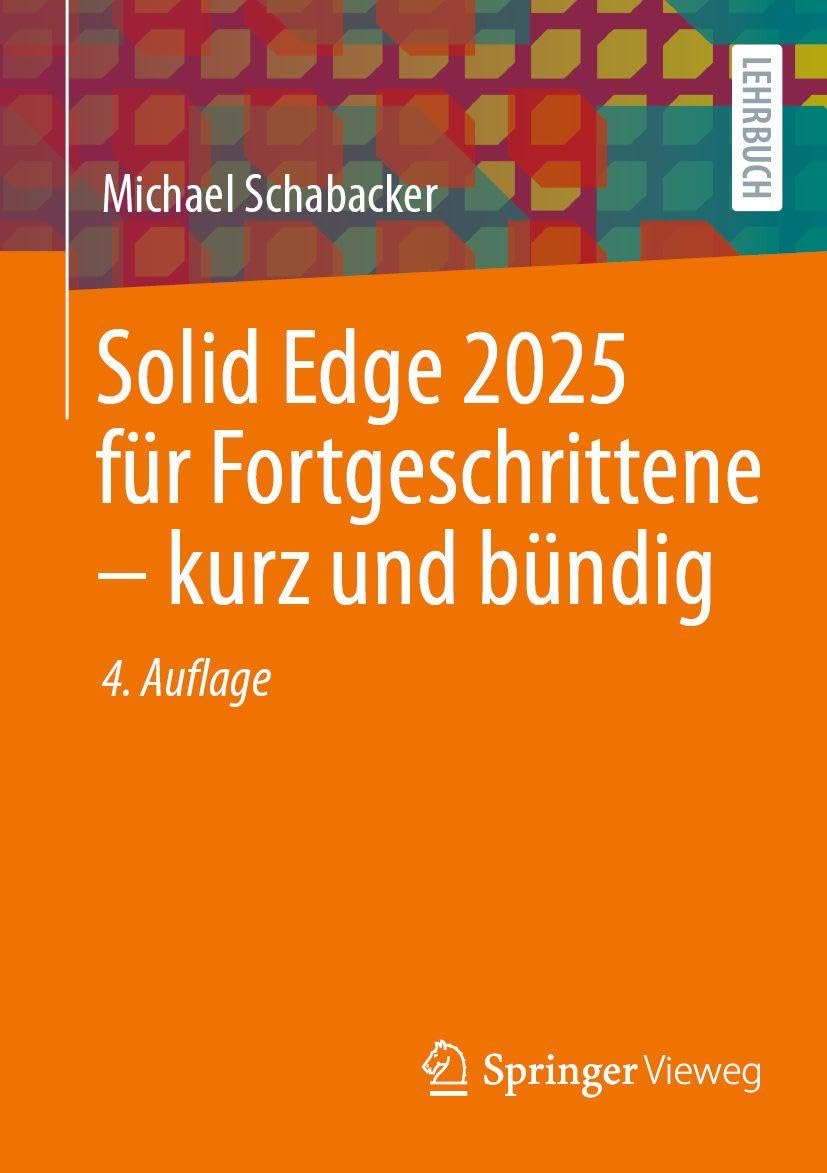 Solid Edge 2025 für Fortgeschrittene - kurz und bündig Computer Science