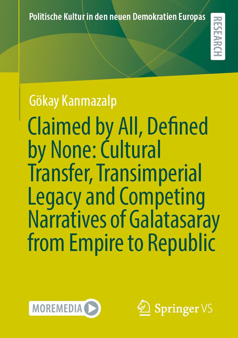 Claimed by All, Defined by None: Cultural Transfer, Transimperial Legacy and Competing Narratives of Galatasaray from Empire to Republic Law