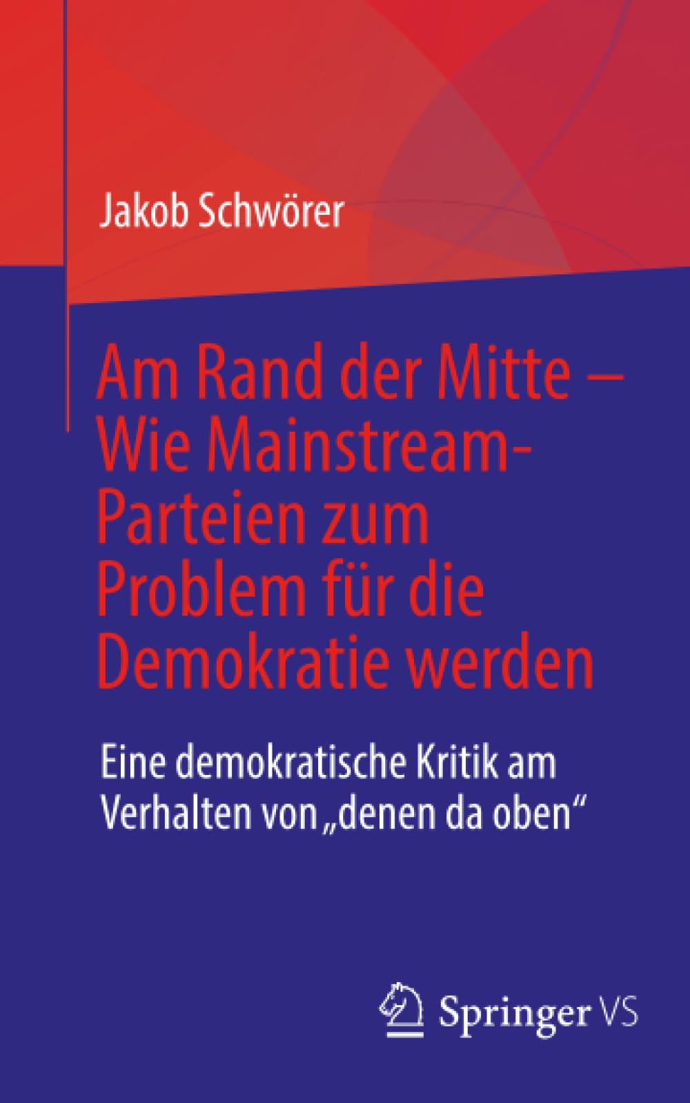 Am Rand der Mitte - Wie Mainstream-Parteien zum Problem für die Demokratie werden Law