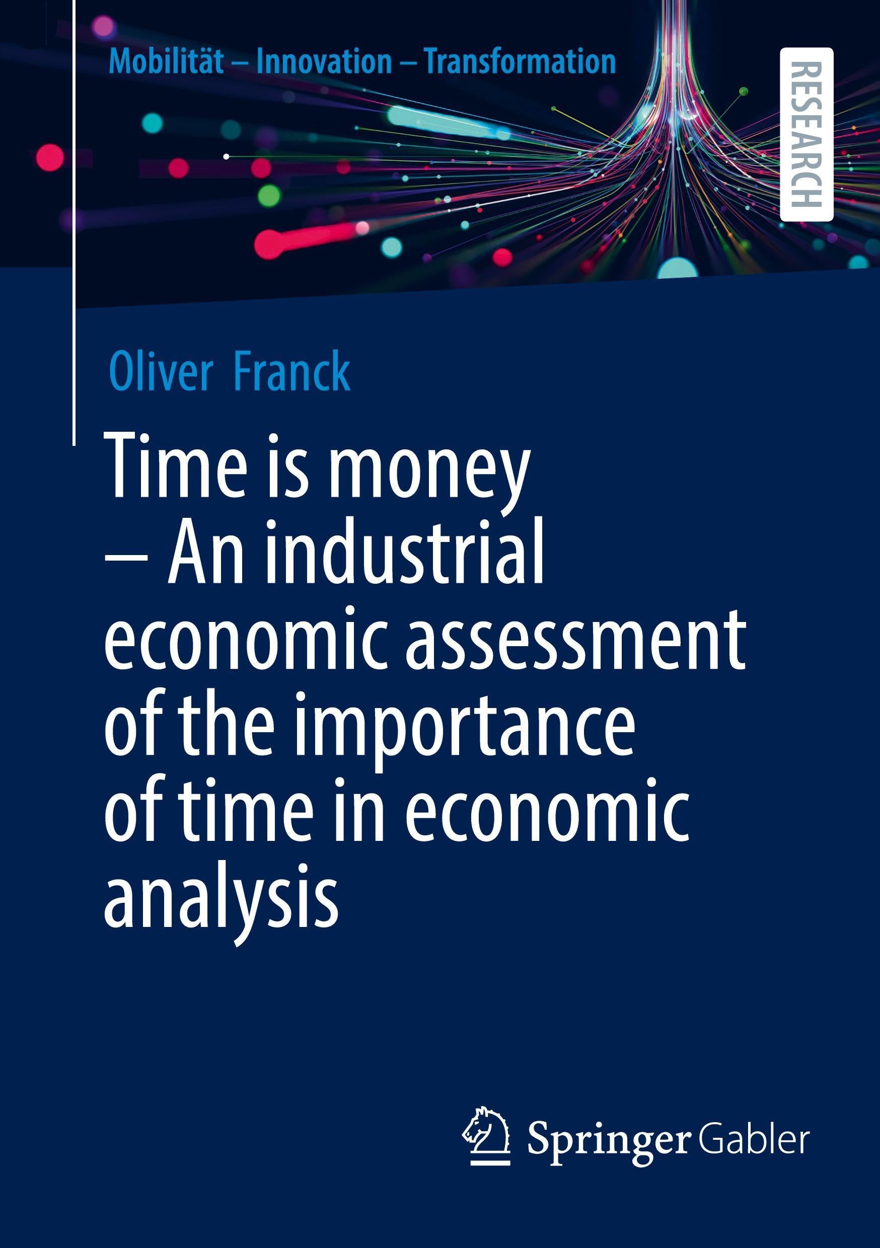 Time is money - An industrial economic assessment of the importance of time in economic analysis Law