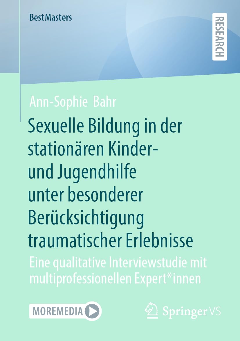 Sexuelle Bildung in der stationären Kinder- und Jugendhilfe unter besonderer Berücksichtigung traumatischer Erlebnisse Medicine