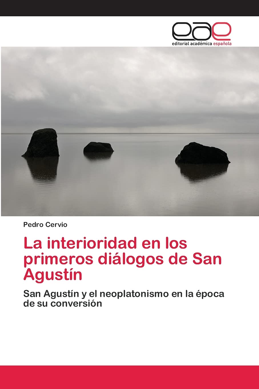 La interioridad en los primeros diálogos de San Agustín: San Agustín y el neoplatonismo en la época de su conversión Philosophy