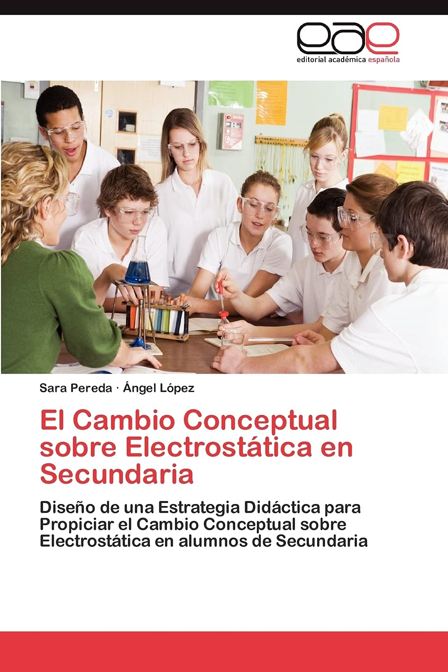 El Cambio Conceptual sobre Electrostática en Secundaria: Diseño de una Estrategia Didáctica para Propiciar el Cambio Conceptual sobre Electrostática en alumnos de Secundaria Education & Training
