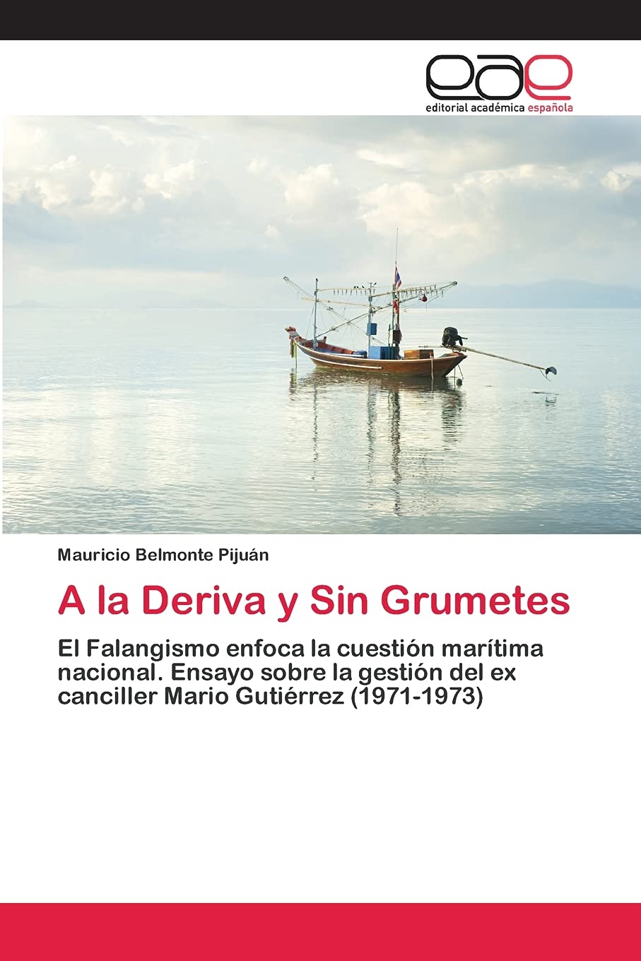 A la Deriva y Sin Grumetes: El Falangismo enfoca la cuestión marítima nacional. Ensayo sobre la gestión del ex canciller Mario Gutiérrez (1971-1973) Law