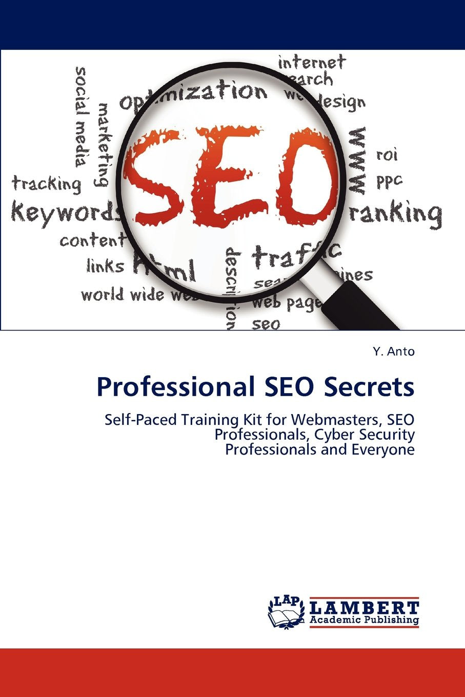 Professional SEO Secrets: Self-Paced Training Kit for Webmasters, SEO Professionals, Cyber Security Professionals and Everyone Business & Technology