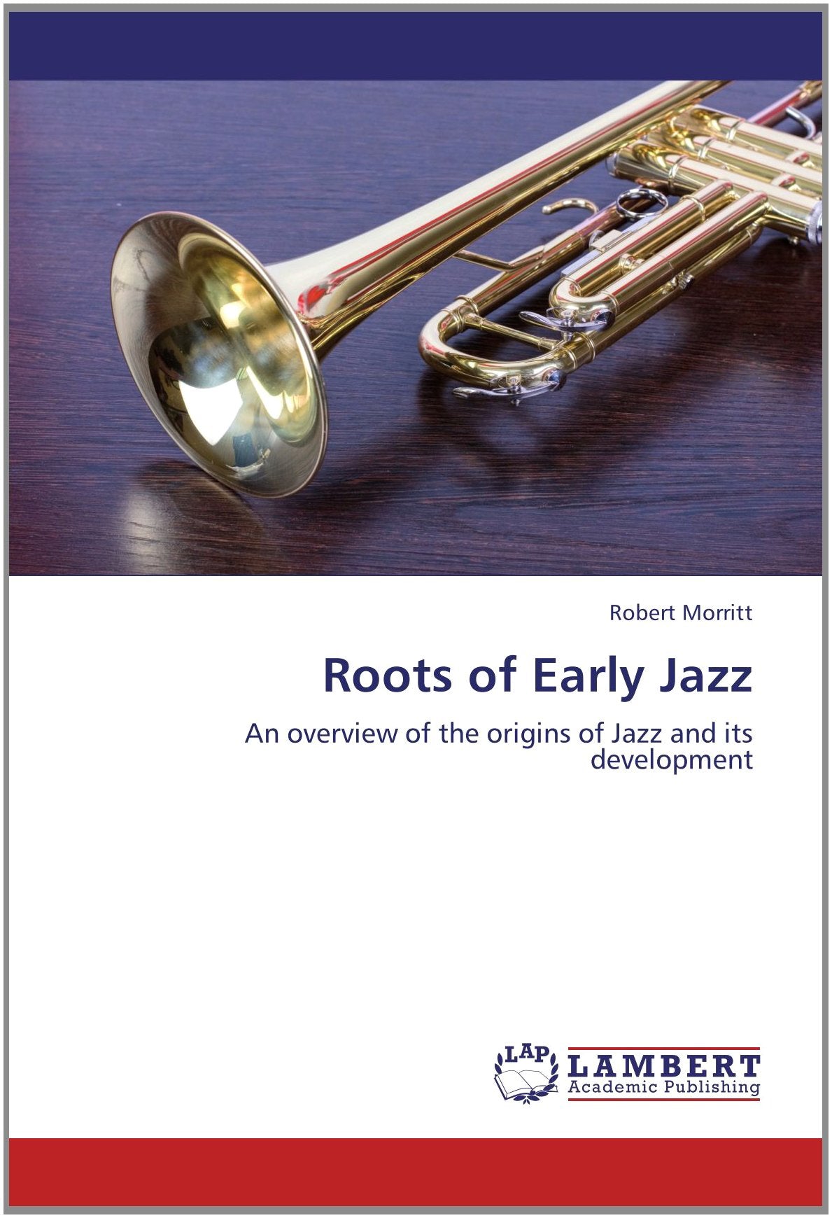 Roots of Early Jazz: An overview of the origins of Jazz and its development Arts & Music