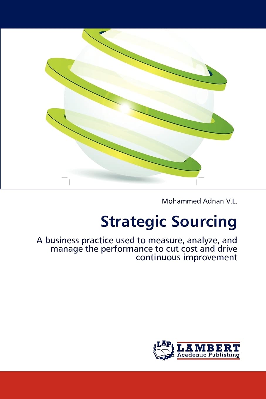 Strategic Sourcing: A business practice used to measure, analyze, and manage the performance to cut cost and drive continuous improvement Law