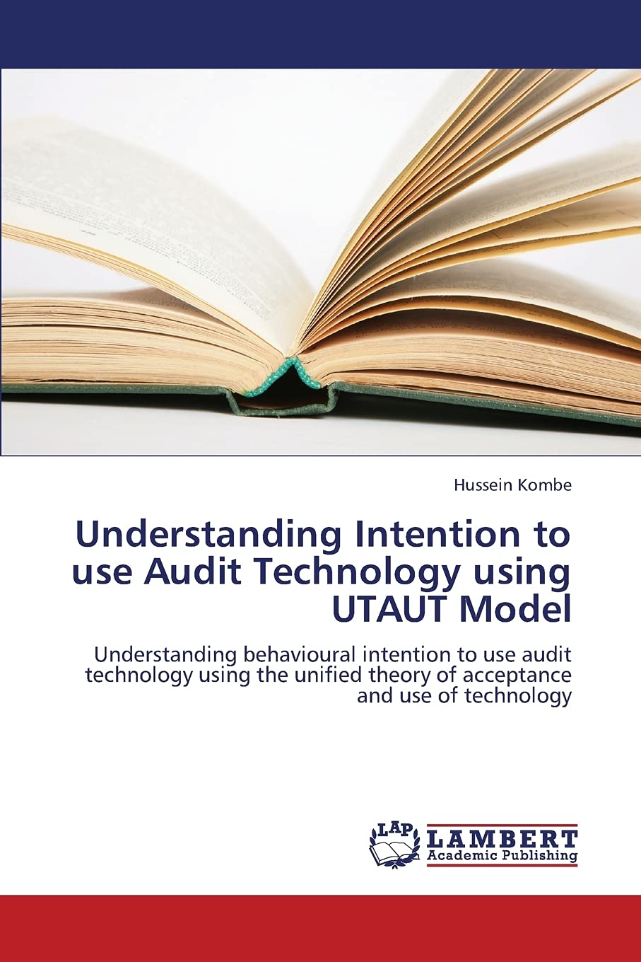 Understanding Intention to use Audit Technology using UTAUT Model: Understanding behavioural intention to use audit technology using the unified theory of acceptance and use of technology Computer Science