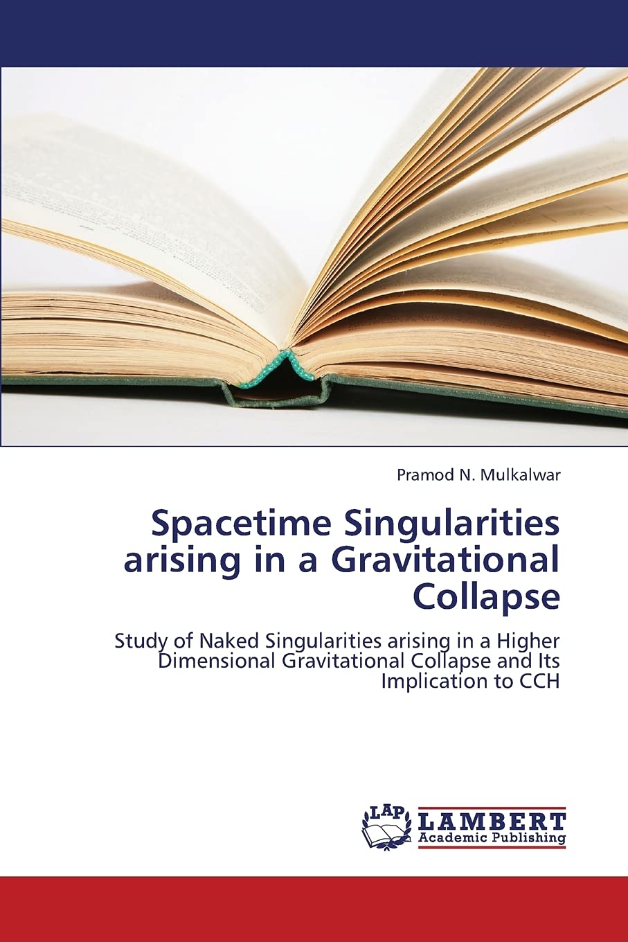 Spacetime Singularities arising in a Gravitational Collapse: Study of Naked Singularities arising in a Higher Dimensional Gravitational Collapse and Its Implication to CCH Mathematics