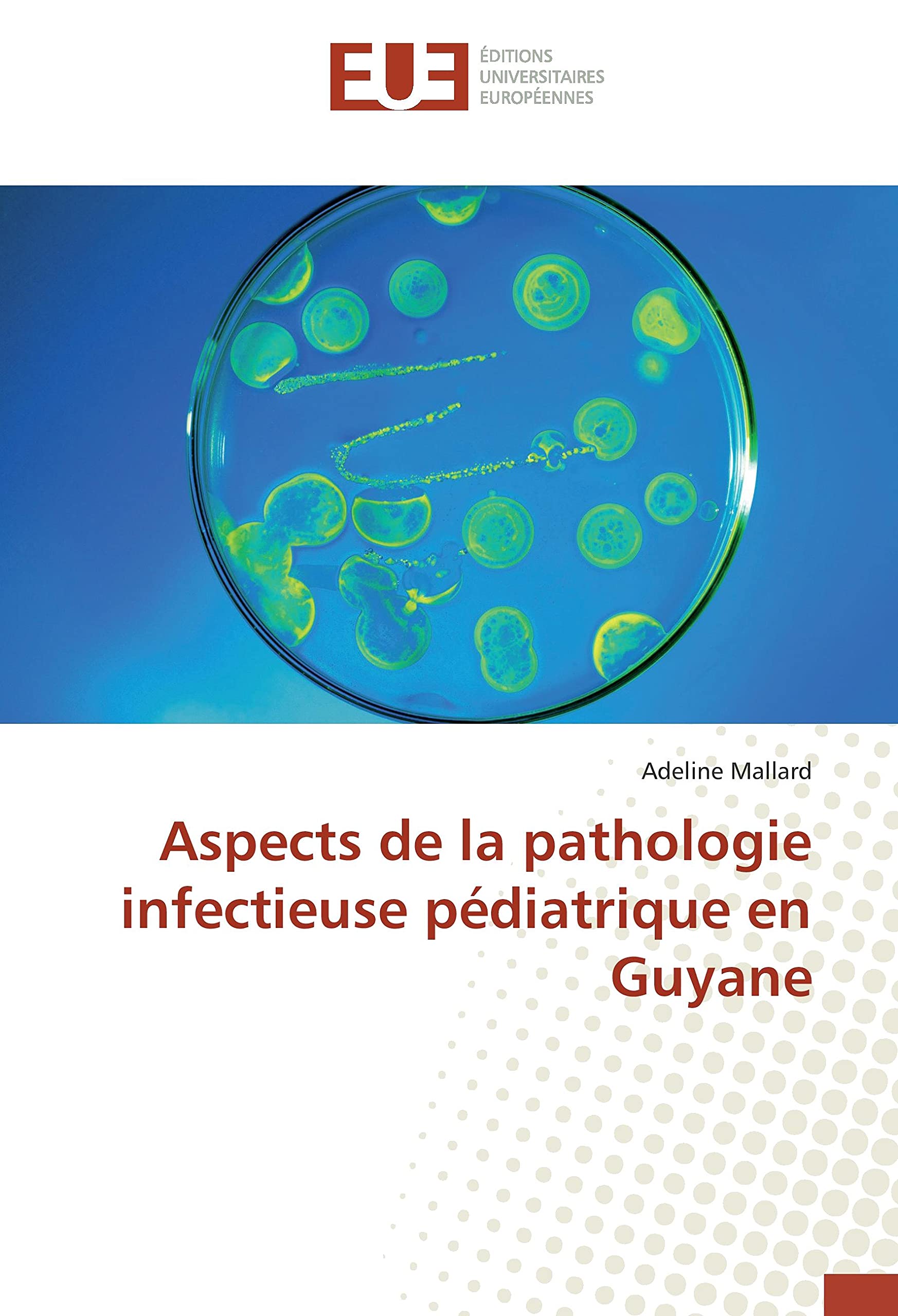 Aspects de la pathologie infectieuse pédiatrique en Guyane book