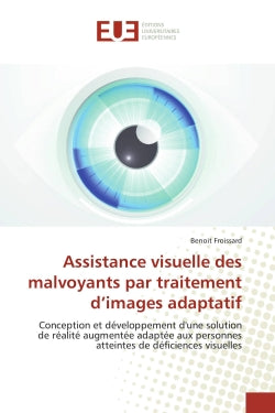 Assistance visuelle des malvoyants par traitement d'images adaptatif : Conception et développement d'une solution de réalité augmentée adaptée aux personnes atteintes de d book