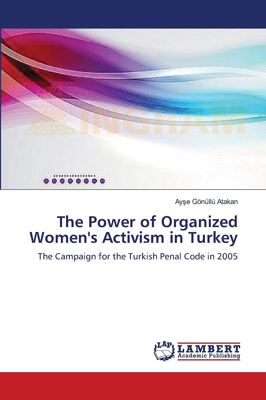 The Power of Organized Women's Activism in Turkey: The Campaign for the Turkish Penal Code in 2005 Law