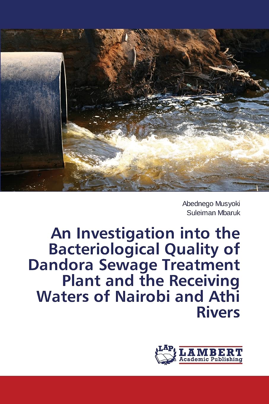 An Investigation into the Bacteriological Quality of Dandora Sewage Treatment Plant and the Receiving Waters of Nairobi and Athi Rivers Natural Sciences