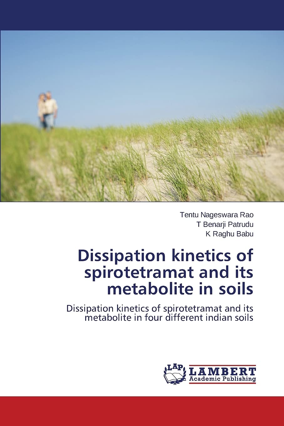 Dissipation kinetics of spirotetramat and its metabolite in soils: Dissipation kinetics of spirotetramat and its metabolite in four different indian soils Natural Sciences