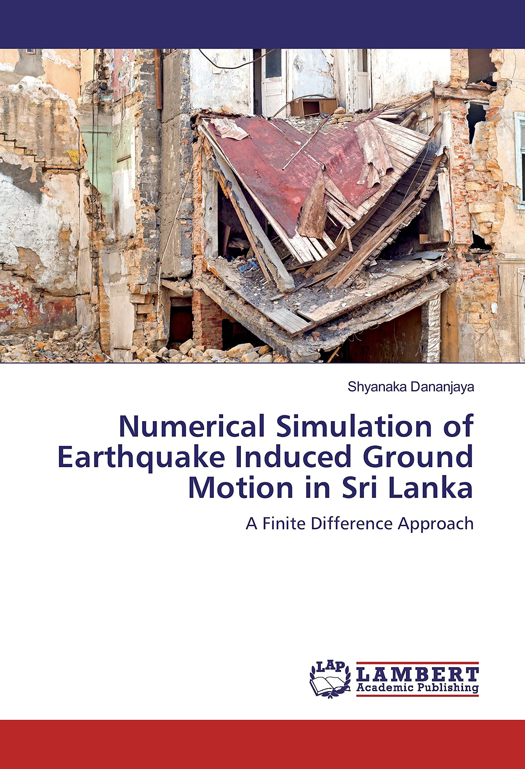 Numerical Simulation of Earthquake Induced Ground Motion in Sri Lanka: A Finite Difference Approach Business & Technology
