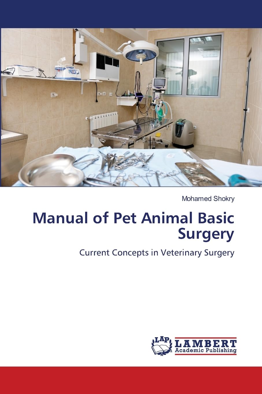 Manual of Pet Animal Basic Surgery: Current Concepts in Veterinary Surgery Medicine