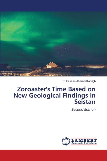 Zoroaster's Time Based on New Geological Findings in Seistan Geology & Geography