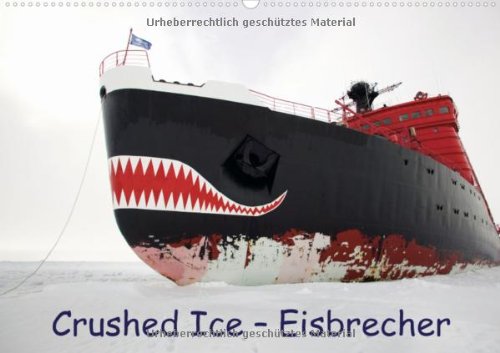 Crushed Ice - Eisbrecher (Wandkalender 2013 DIN A4 quer): Schifffahrt durchs Eis (Monatskalender, 14 Seiten) Books