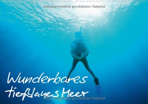 Wunderbares tiefblaues Meer (Wandkalender 2013 DIN A2 quer): Faszination Tauchen (Monatskalender, 14 Seiten) Natural Sciences