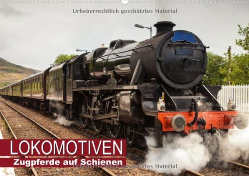 Zugpferde auf Schienen - Lokomotiven (Wandkalender 2013 DIN A4 quer): Dampflokomotiven aus aller Welt (Monatskalender, 14 Seiten) Books