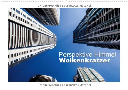 Perspektive Himmel - Wolkenkratzer (Wandkalender 2013 DIN A4 quer): Giganten aus Stahl, Beton und Glas (Monatskalender, 14 Seiten) Books