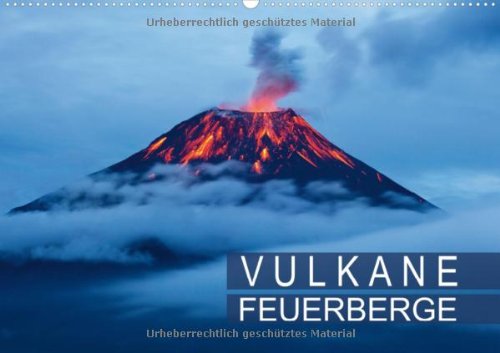 Feuerberge - Vulkane (Wandkalender 2013 DIN A3 quer): Wehe, wenn sie erwachen (Monatskalender, 14 Seiten) Business & Technology
