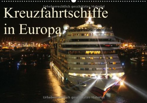 Kreuzfahrtschiffe in Europa (Wandkalender 2013 DIN A3 quer): Die schönsten Kreuzfahrtschiffe in europäischen Gewässern (Monatskalender, 14 Seiten) Calendars