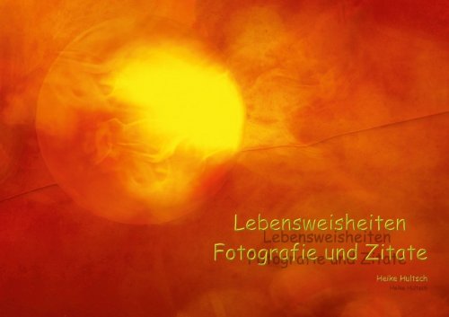 Lebensweisheiten (Posterbuch DIN A4 quer): Fotografie und Lebensweisheiten harmonisch vereint (Posterbuch, 14 Seiten) (CALVENDO Glaube) Hultsch, Heike Posters